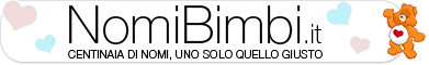 NomiBimbi.it - CENTINAIA DI NOMI, UNO SOLO QUELLO GIUSTO